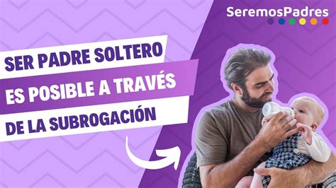 gestación subrogada hombre soltero|Gestación subrogada para hombres solteros